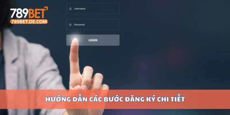 Hướng dẫn các bước đăng ký chi tiết